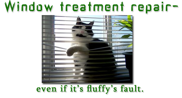 window treatment repair, even if it's fluffy's fault